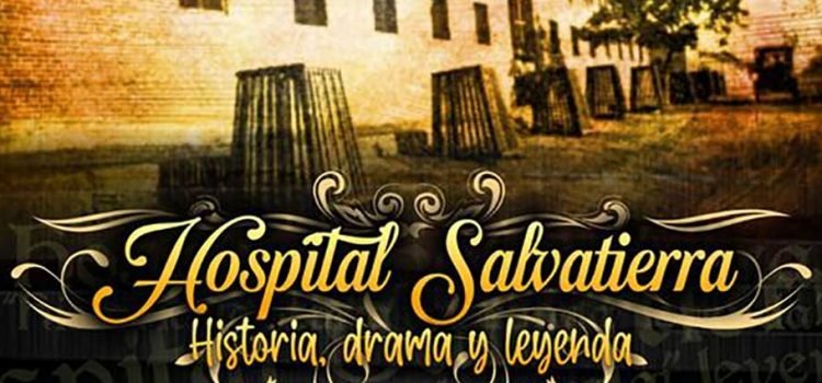 Disfruta de “Hospital Salvatierra, historia, drama y leyenda” Disfruta de “Hospital Salvatierra, historia, drama y leyenda”